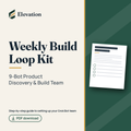 Weekly Build Loop Kit cover: 9-Bot Product Discovery & Build Team, Elevation PDF download